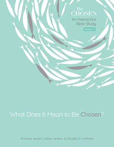 What Does It Mean to Be Chosen An Interactive Bible Study (The Chosen Bible Study Series Book )