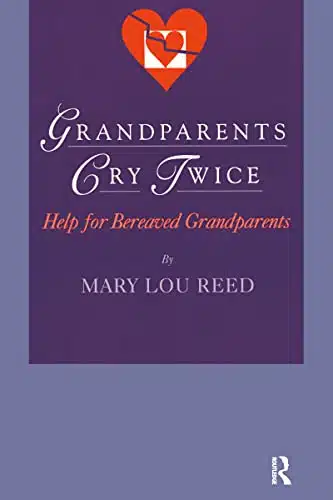 Grandparents Cry Twice Help for Bereaved Grandparents (Death, Value and Meaning Series)