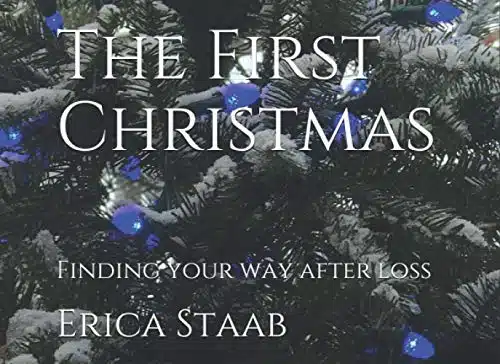 The First Christmas Finding Your Way After Loss